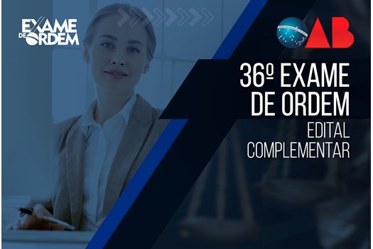 Confira o edital complementar do 36º Exame de Ordem Unificado