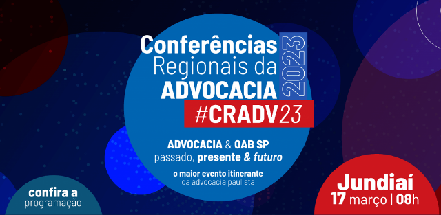 OAB SP e CAASP promovem em Jundiaí 1º Conferência Regional da Advocacia de 2023